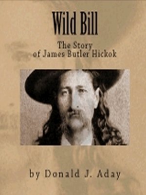cover image of Wild Bill--The Story of James Butler Hickok